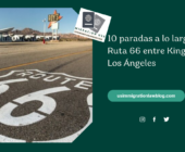 10 paradas a lo largo de la Ruta 66 entre Kingman y Los Ángeles